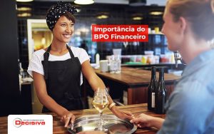 Bpo Financeiro O Que E E Qual E A Importancia Para O Meu Restaurante - Contabilidade em São Paulo | Decisiva Assessoria e Consultória Contábil