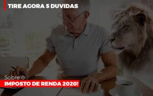 Tire Agora 5 Duvidas Sobre O Imposto De Renda 2020 - Contabilidade em São Paulo | Decisiva Assessoria e Consultória Contábil