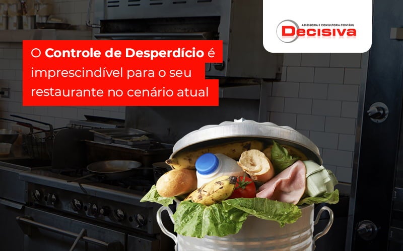 Ocontrolededesperdicioeimprescindivelparaoseurestaurantenocenarioatual Post (1) - Contabilidade em São Paulo | Decisiva Assessoria e Consultória Contábil