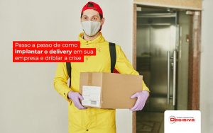 Passo A Passo De Como Implantar O Delivery Em Sua Empresa E Driblar A Crise Post (1) - Contabilidade em São Paulo | Decisiva Assessoria e Consultória Contábil