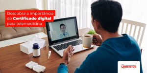 Descubra A Importancia Do Certificado Digital Para Telemedicina Linkedin - Contabilidade em São Paulo | Decisiva Assessoria e Consultória Contábil