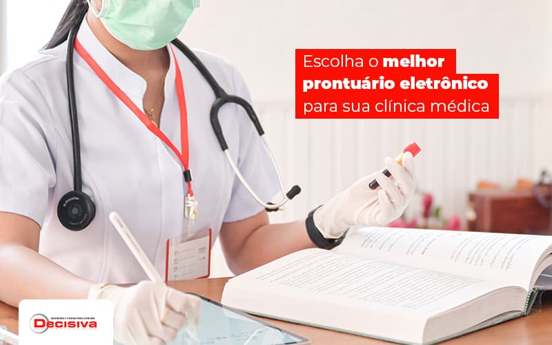 Escolha O Melhor Prontuario Eletronico Para Sua Clinica Medica Post - Contabilidade em São Paulo | Decisiva Assessoria e Consultória Contábil