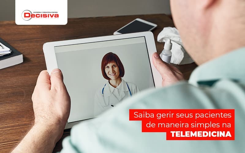 Saiba Gerir Seus Pacientes De Maneira Simples Na Telemedicina Post (1) (1) - Contabilidade em São Paulo | Decisiva Assessoria e Consultória Contábil