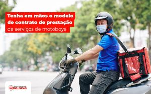 Tenha Em Maos O Modelo De Contrato De Prestacao De Sercicos De Motoboys Post (1) - Contabilidade em São Paulo | Decisiva Assessoria e Consultória Contábil