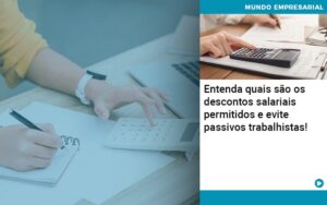 Entenda Quais Sao Os Descontos Salariais Permitidos E Evite Passivos Trabalhistas - Contabilidade em São Paulo | Decisiva Assessoria e Consultória Contábil