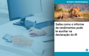 Saiba Como O Informe De Rendimento Pode Te Auxiliar Na Declaracao De Ir - Contabilidade em São Paulo | Decisiva Assessoria e Consultória Contábil