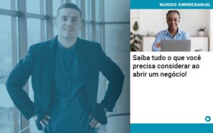 Saiba Tudo O Que Voce Precisa Considerar Ao Abrir Um Negocio - Contabilidade em São Paulo | Decisiva Assessoria e Consultória Contábil