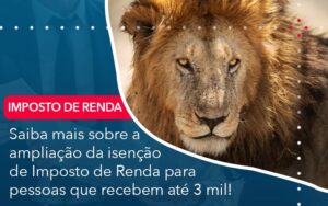 Saiba Mais Sobre A Ampliancao Da Isencao De Imposto De Renda Para Pessoas Que Recebem Ate 3 Mil - Contabilidade em São Paulo | Decisiva Assessoria e Consultória Contábil