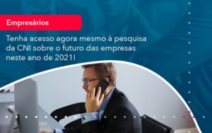 Tenha Acesso Agora Mesmo A Pesquisa Da Cni Sobre O Futuro Das Empresas Neste Ano De 2021 1 - Contabilidade em São Paulo | Decisiva Assessoria e Consultória Contábil