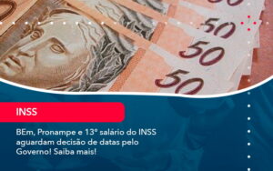 Bem Pronampe E 13 Salario Do Inss Aguardam Decisao De Datas Pelo Governo Saiba Mais 1 - Contabilidade em São Paulo | Decisiva Assessoria e Consultória Contábil