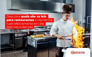 Descubra Quais Sao As Leis Para Restaurante E Mantenha Tudo Efetivamente Em Dia Post - Contabilidade em São Paulo | Decisiva Assessoria e Consultória Contábil