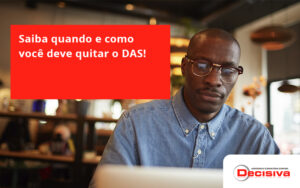 Saiba Quando E Como Voce Deve Quitar O Das Decisiva - Contabilidade em São Paulo | Decisiva Assessoria e Consultória Contábil