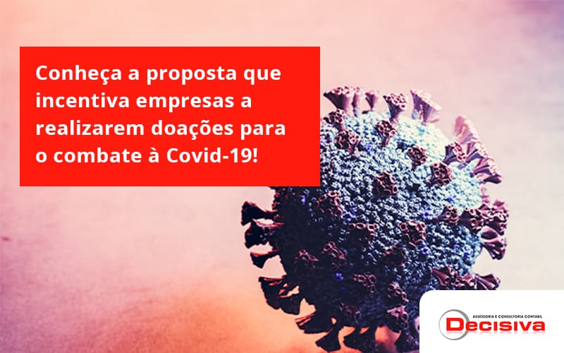 Conheça A Proposta Que Incentiva Empresas A Realizarem Doações Para O Combate à Covid 19! Decisiva - Contabilidade em São Paulo | Decisiva Assessoria e Consultória Contábil