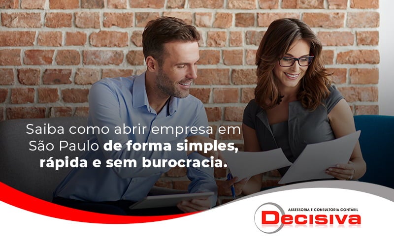 Saiba Como Abrir Empresa Em Sao Paulo De Forma Simples Rapida E Sem Burocracia Blog - Contabilidade em São Paulo | Decisiva Assessoria e Consultória Contábil