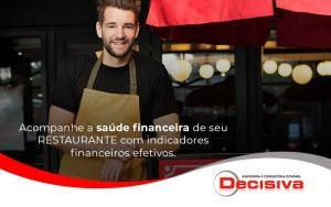 Acompanhe A Saude Financeira De Seu Restaurante Com Indicadores Financeiros Efetivos Blog (1) - Contabilidade em São Paulo | Decisiva Assessoria e Consultória Contábil