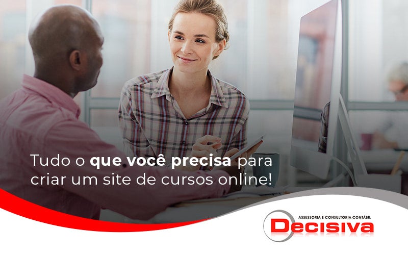 Tudo O Que Voce Precisa Para Criar Um Site De Cursos Online Blog - Contabilidade em São Paulo | Decisiva Assessoria e Consultória Contábil