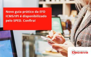 Novo Guia Pratico Da Efd Decisiva - Contabilidade em São Paulo | Decisiva Assessoria e Consultória Contábil