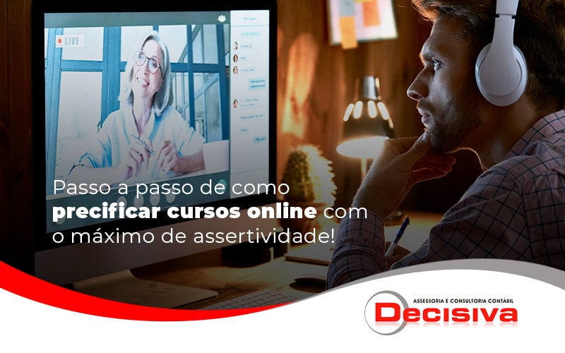 Passo A Passo De Como Precificar Cursos Online Com O Maximo De Assertividade Blog - Contabilidade em São Paulo | Decisiva Assessoria e Consultória Contábil