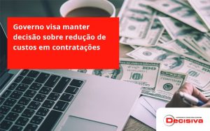 Governo Visa Manter Decisao Sobre Decisiva - Contabilidade em São Paulo | Decisiva Assessoria e Consultória Contábil