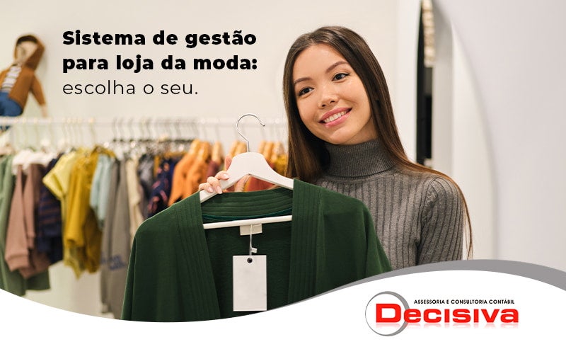 Sistema De Gestao Para Loja Da Moda Escolha O Seu Blog - Contabilidade em São Paulo | Decisiva Assessoria e Consultória Contábil