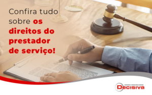 Confira Tudo Sobre Os Direitos Do Prestador De Servico Blog - Contabilidade em São Paulo | Decisiva Assessoria e Consultória Contábil