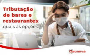 Tributacao De Bares E Restaurantes Quais As Opcoes Blog - Contabilidade em São Paulo | Decisiva Assessoria e Consultória Contábil