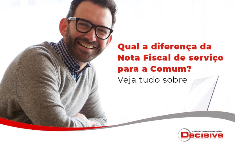 Qual A Diferenca Da Nota Fiscal De Servico Para A Comum Veja Tudo Sobre Blog - Contabilidade em São Paulo | Decisiva Assessoria e Consultória Contábil